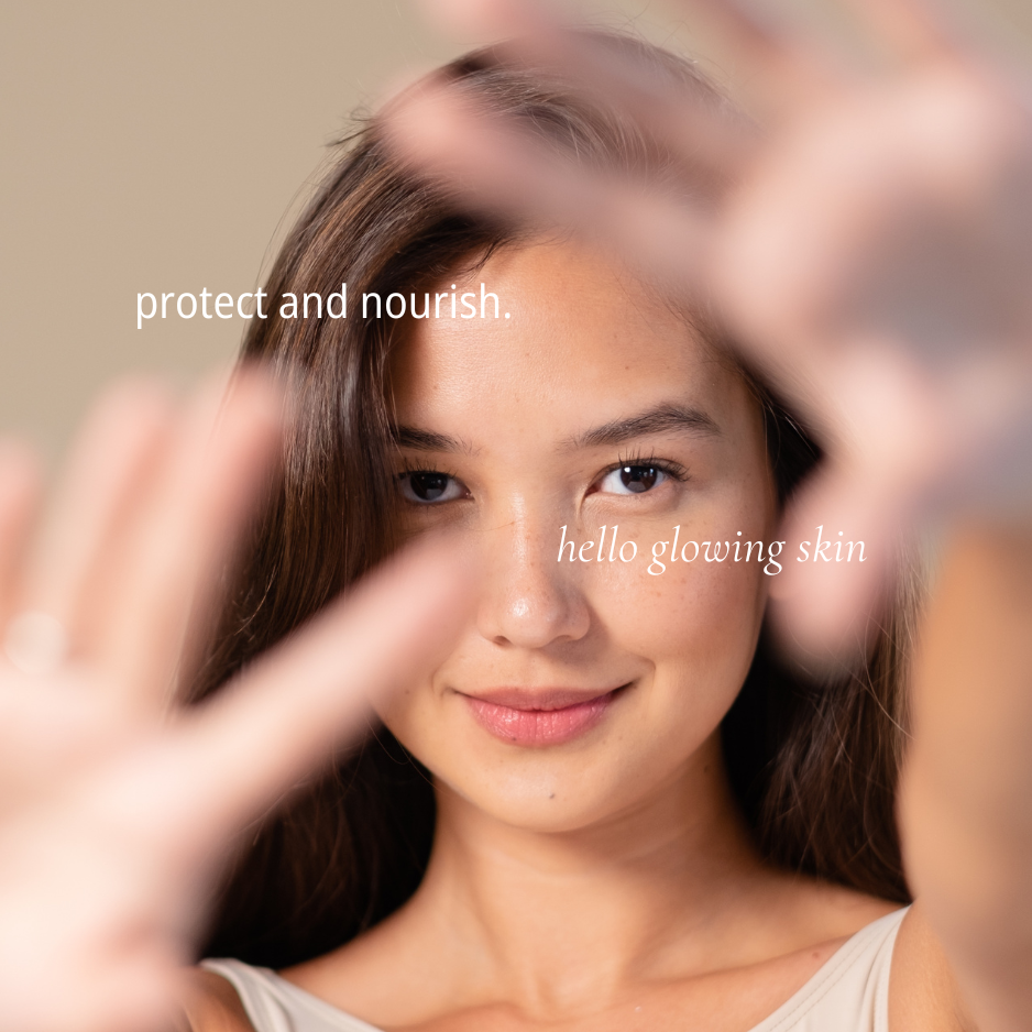 Image of girl smiling and looking and hands reaching toward the camera. Text: protect and nourish. hello glowing skin.
